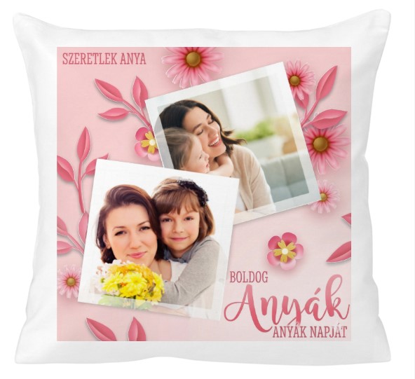 Egyedi fényképes párna - Anyáknapja -  Képeslapok
