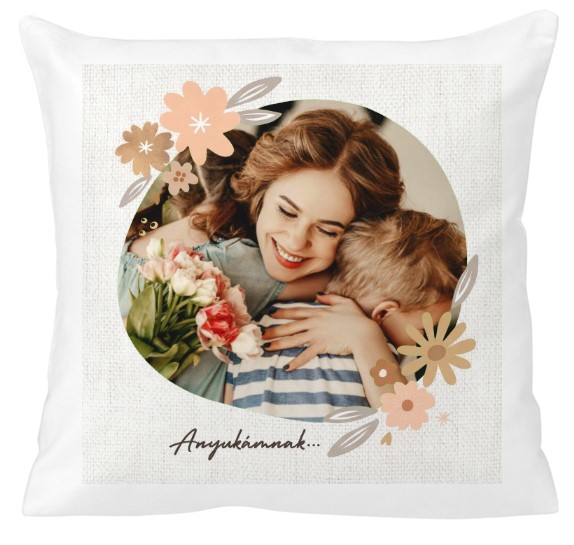 Egyedi fényképes párna - Anyáknapja -  Virág ölelés